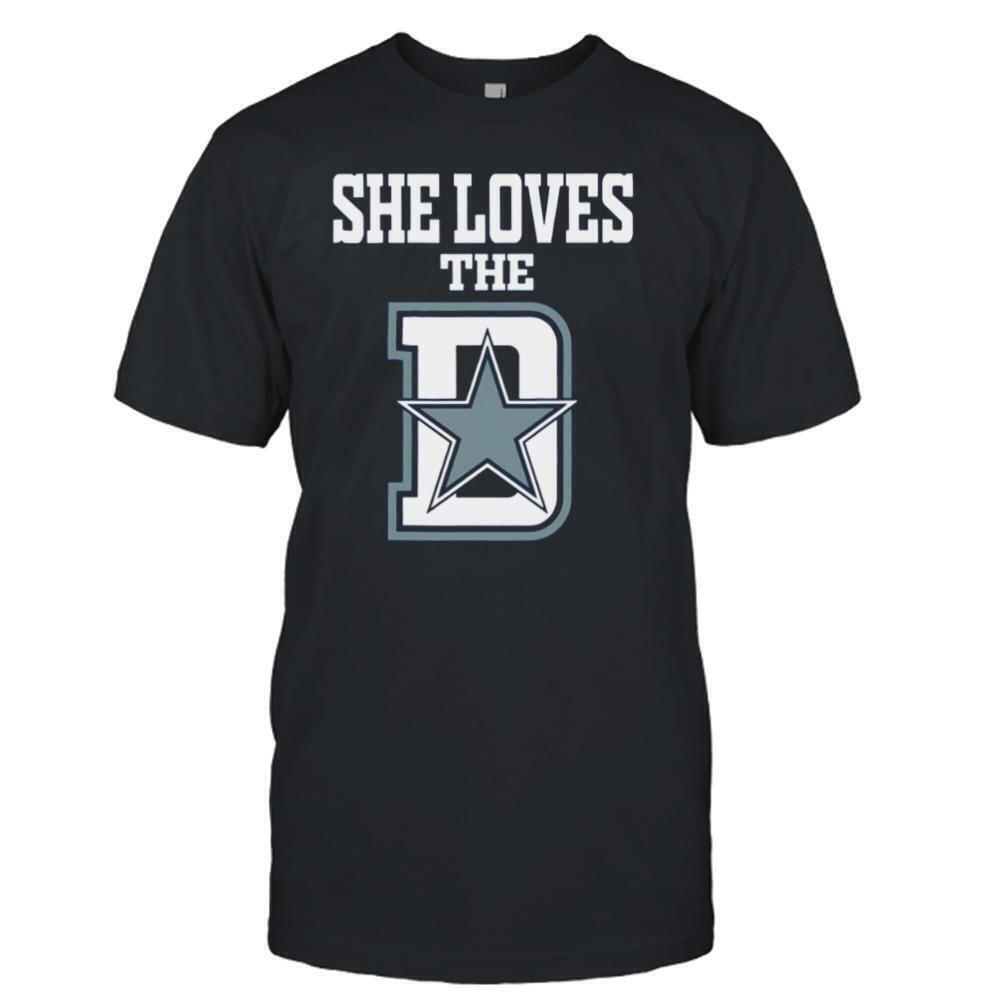 Funny She Loves The Dallas D Dallas Cowboys Shirt